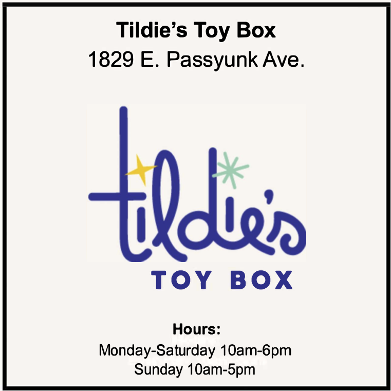 Tildie's Toy Box 1829 E. Passyunk Ave. Monday-Saturday 10am-6pm, Sunday 10am-5pm https://www.tildiestoybox.com